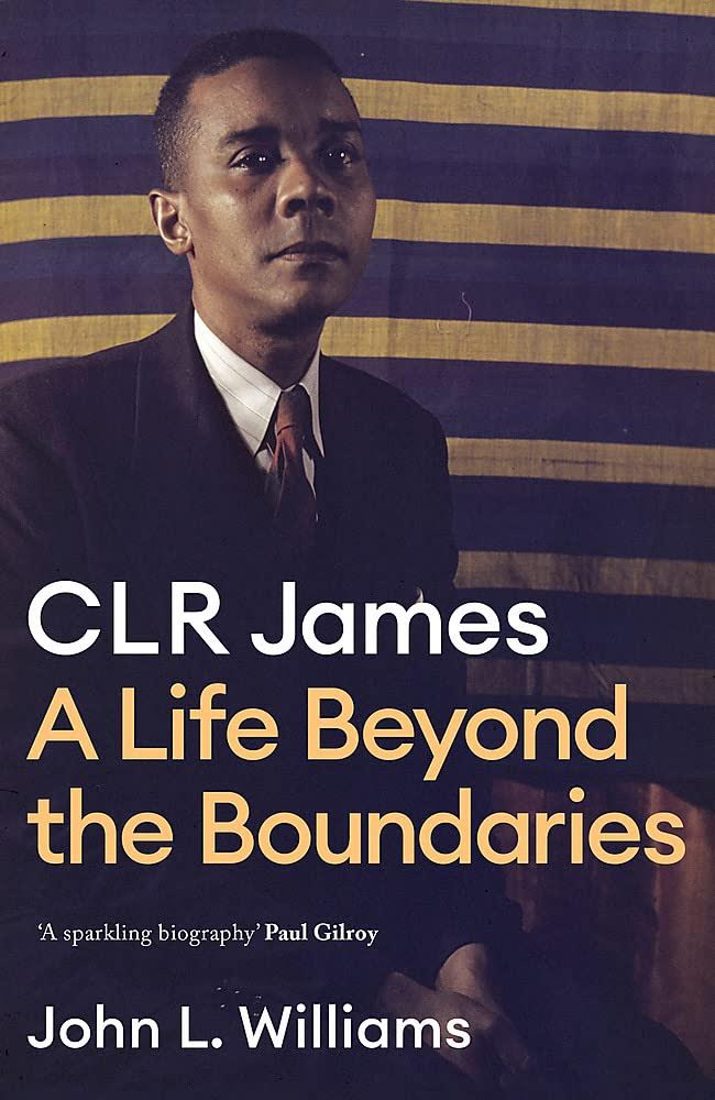 Book cover for “CLR James: A Life Beyond the Boundaries” by John L. Williams, featuring a portrait of CLR James before a striped background, as seen in the April 2022 Book Bulletin.