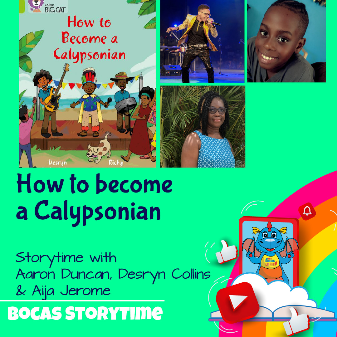 Promotional flyer for a Bocas Storytime event featuring the book “How to Become a Calypsonian” read by Aaron Duncan, Desryn Collins, and Aija Jerome, celebrating the art of Calypso music.