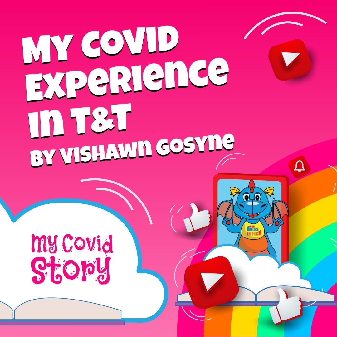 Graphic titled “My Covid Experience in T&T by Vishawn Gosyne,” featuring a blue dragon, a rainbow, and icons for video and notifications.