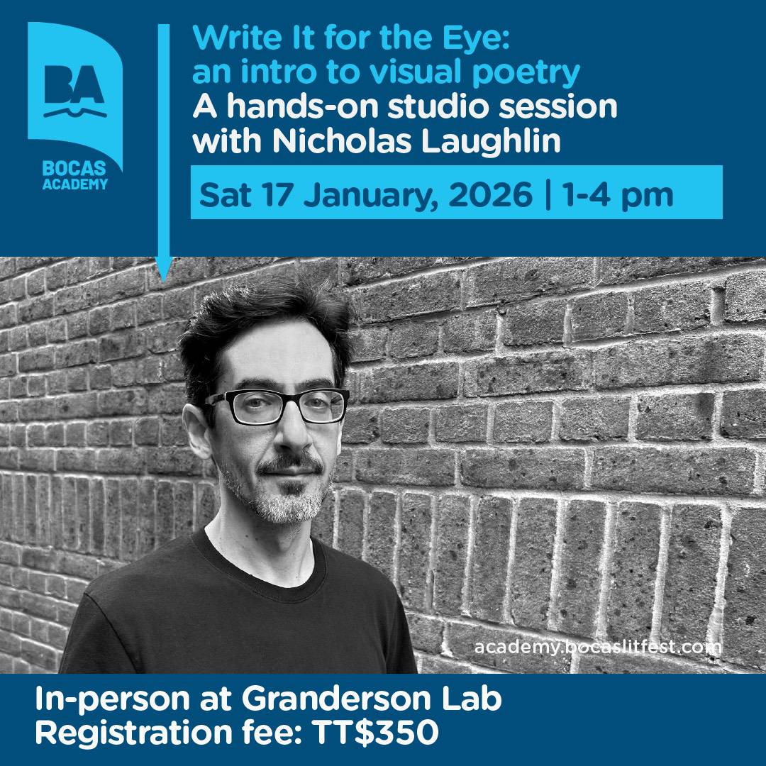 Event poster for “Write It for the Eye: an intro to visual poetry” with Nicholas Laughlin, held Saturday, 17 January 2026, 1-4 pm at Granderson Lab, fee TT$350. Includes a photo of the instructor.