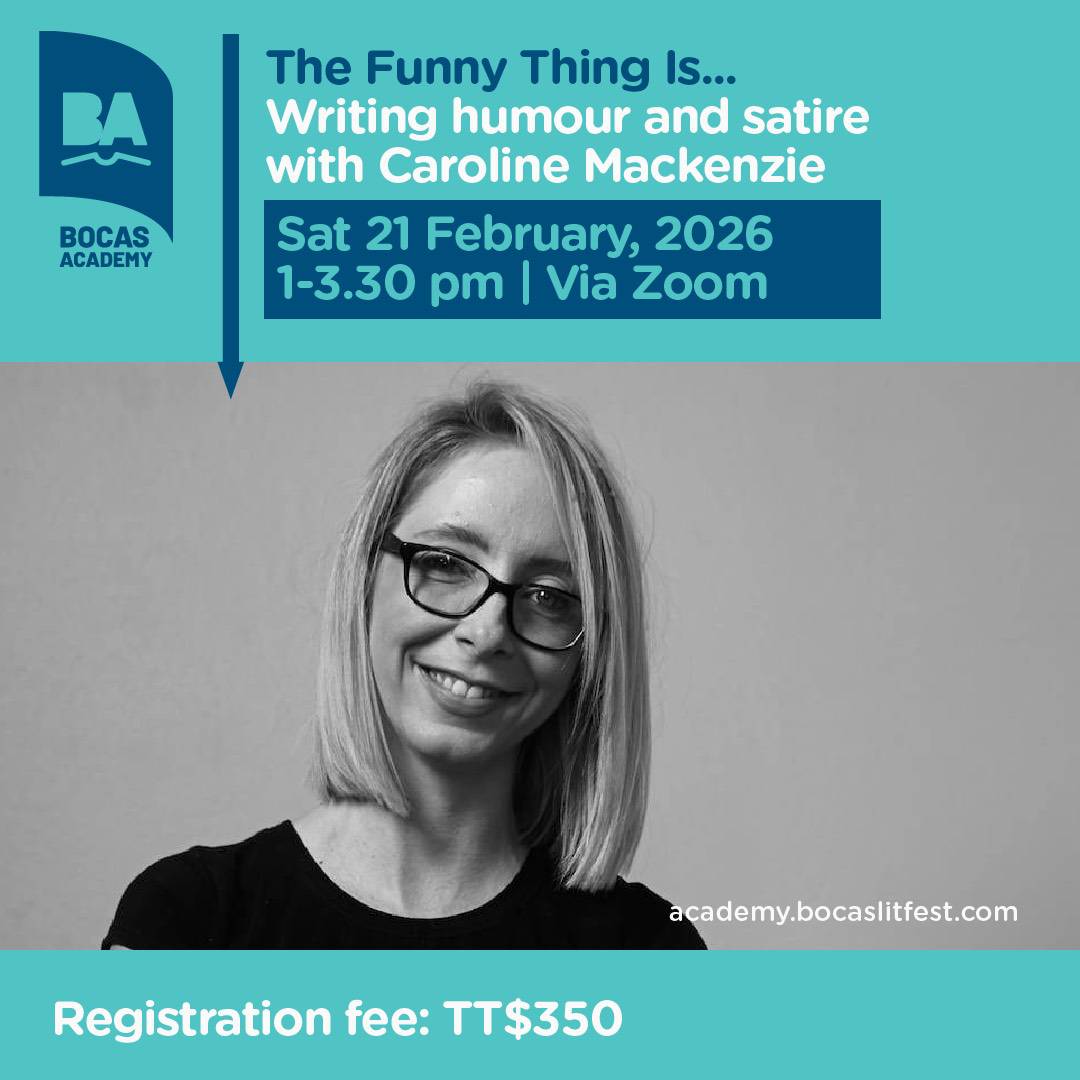 Bocas Academy workshop poster: “The Funny Thing Is... Writing humour and satire with Caroline Mackenzie,” 21 February 2026, 1–3.30 pm via Zoom. Registration fee: TT$350.