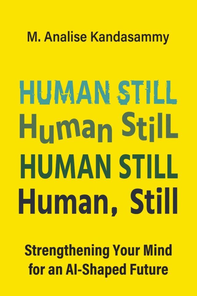 Book cover titled “Human Still” by M. Analise Kandasammy, with the subtitle “Strengthening Your Mind for an AI-Shaped Future”.