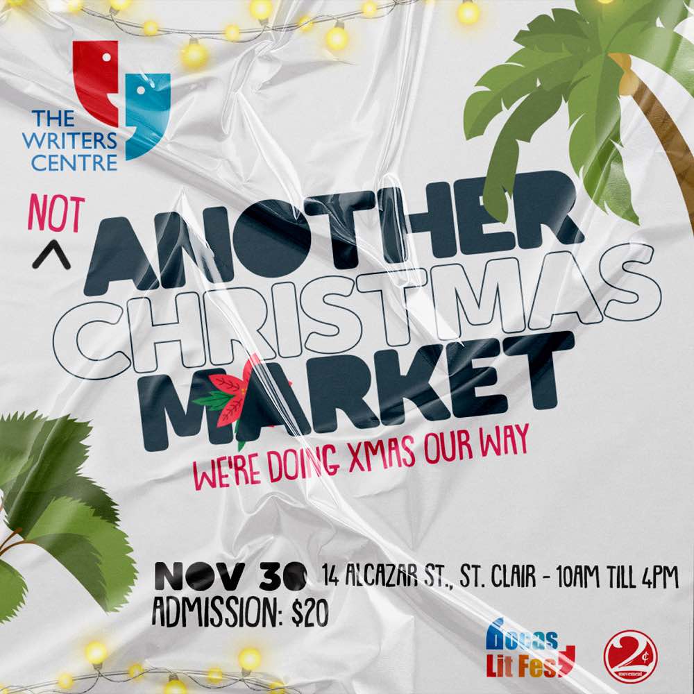 Event flyer for “Not Another Christmas Market” at The Writers' Centre, 14 Alcazar St., St. Clair, on 30 November from 10am to 4pm. Admission is £20 for this festive event.